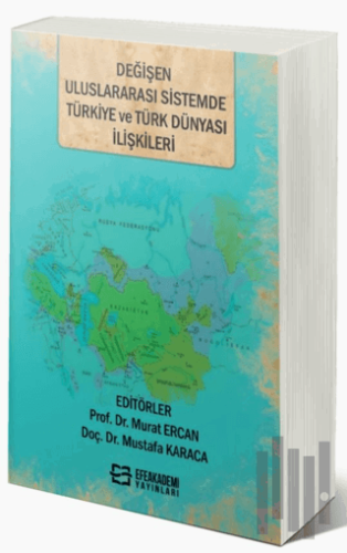 Değişen Uluslararası Sistemde Türkiye ve Türk Dünyası İlişkileri