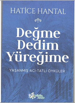 Değme Dedim Yüreğime | Kitap Ambarı