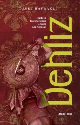 Dehliz - Tarihin Koridorunda Cevabı Zor Sorular | Kitap Ambarı