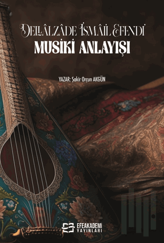 Dellalzade İsmail Efendi'nin Musiki Anlayışı