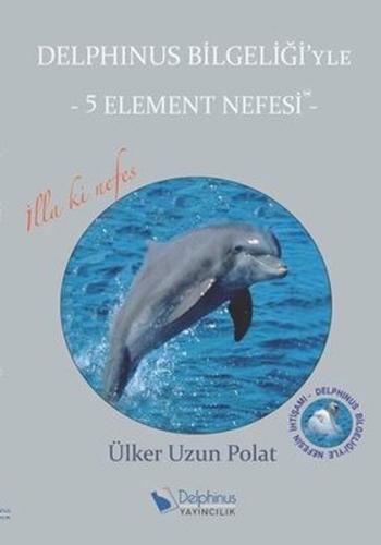 Delphinus Bilgeliği'yle 5 Element Nefesi | Kitap Ambarı