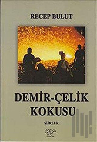 Demir-Çelik Kokusu