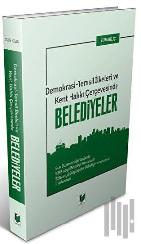 Demokrasi - Temsil İlkeleri ve Kent Hakkı Çerçevesinde Belediyeler