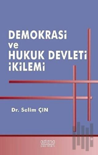 Demokrasi ve Hukuk Devleti İkilemi