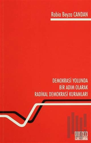 Demokrasi Yolunda Bir Adım Olarak Radikal Demokrasi Kuramları