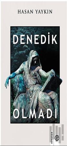 Denedik Olmadı