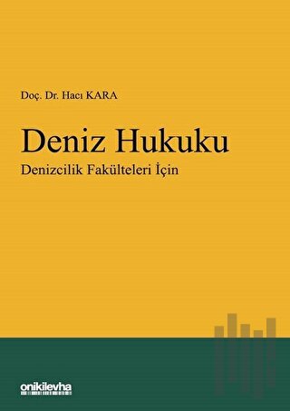 Deniz Hukuku - Denizcilik Fakülteleri İçin (Ciltli)