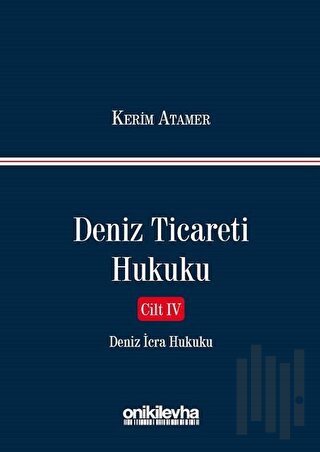 Deniz Ticareti Hukuku Cilt 4 - Deniz İcra Hukuku (Ciltli)