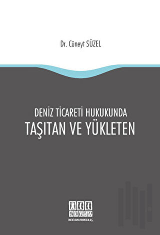 Deniz Ticareti Hukukunda Taşıtan ve Yükleten