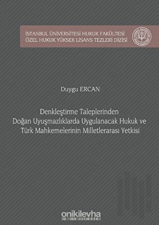 Denkleştirme Taleplerinden Doğan Uyuşmazlıklarda Uygulanacak Hukuk ve Türk Mahkemelerinin Milletlerarası Yetkisi (Ciltli)