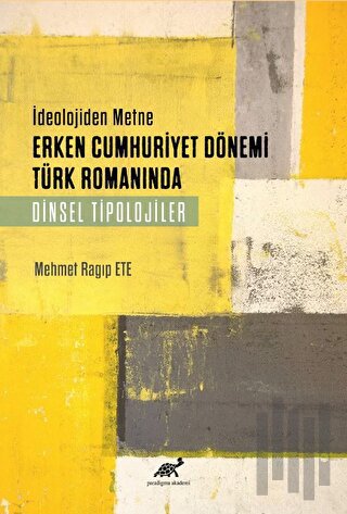 Deolojiden Metne Erken Cumhuriyet Dönemi Türk Romanında Dinsel Tiplojiler