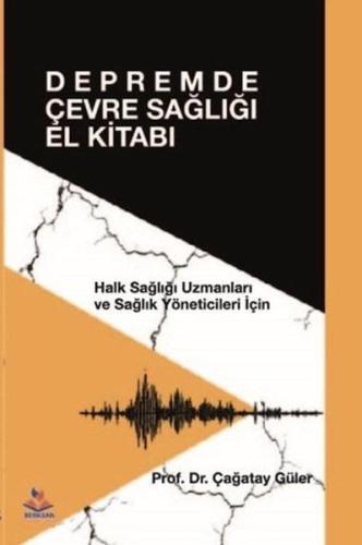 Depremde Çevre Sağlığı El Kitabı - Halk Sağlığı Uzmanları ve Sağlık Yöneticileri İçin
