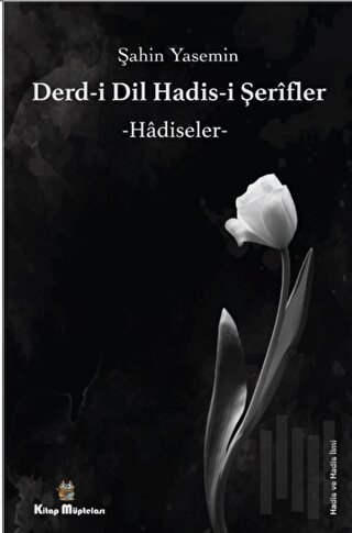 Derdi-i Dil Hadis-i Şerifler - Hadiseler
