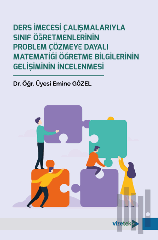 Ders İmecesi Çalışmalarıyla Sınıf Öğretmenlerinin Problem Çözmeye Dayalı Matematiği Öğretme Bilgilerinin Gelişiminin İncelenmesi