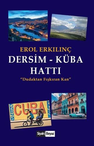Dersim-Küba Hattı: Dudaktan Fışkıran Kan