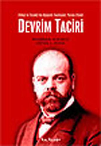 Devrim Taciri - İttihat ve Terakki'nin Bolşevik Teorisyeni:Parvus Efendi
