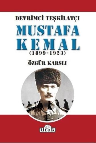Devrimci Teşkilatçı Mustafa Kemal (1899/1923) | Kitap Ambarı