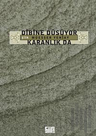 Dibine Düşüyor Karanlık Da