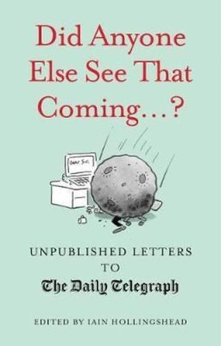 Did Anyone Else See That Coming...? (Unpublished Letters to The Daily Telegra) (Ciltli)