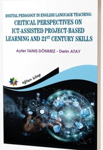 Digital Pedagogy in English Language Teaching: Critical Perspectives on Ict - Assisted Project Based