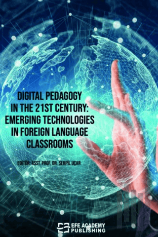 Digital Pedagogy In the 21st Century: Emerging Technologies in Foreign Language Classrooms