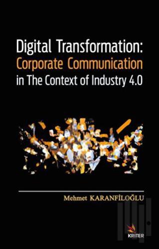 Digital Transformation: Corporate Communication in The Context of Industry 4.0