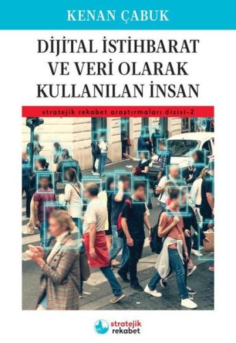 Dijital İstihbarat Ve Veri Olarak Kullanılan İnsan | Kitap Ambarı