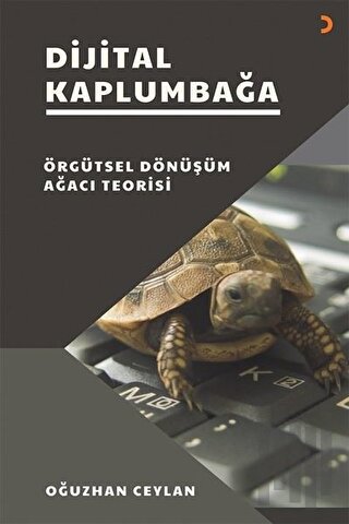 Dijital Kaplumbağa - Örgütsel Dönüşüm Ağacı Teorisi