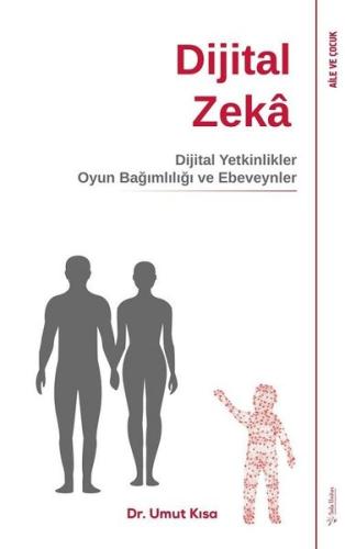 Dijital Zeka - Dijital Yetinlikler Oyun Bağımlılığı ve Ebeveynler