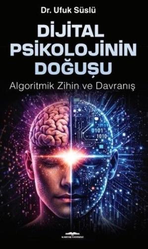Dijtal Psikolojinin Doğuşu - Algoritmik Zihin ve Davranış