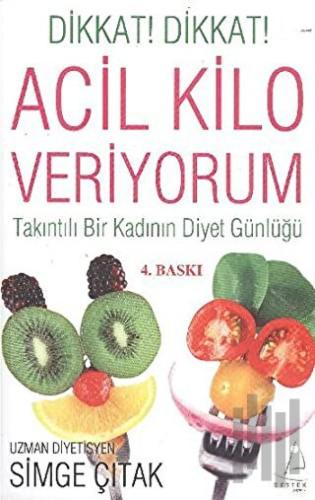 Dikkat! Dikkat! - Acil Kilo Veriyorum | Kitap Ambarı