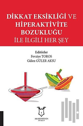 Dikkat Eksikliği ve Hiperaktivite Bozukluğu İle İlgili Her Şey