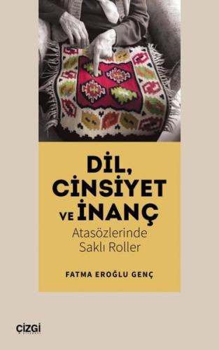 Dil Cinsiyet ve İnanç - Atasözlerinde Saklı Roller