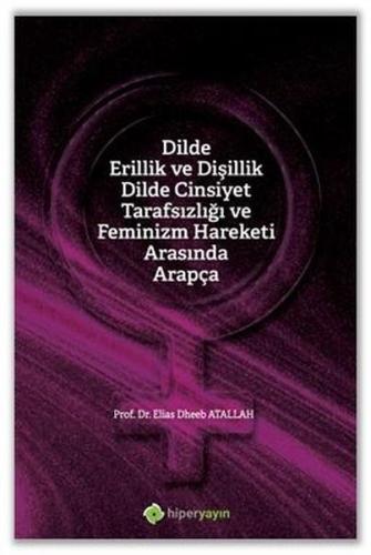 Dilde Erillik ve Dişillik Dilde Cinsiyet Tarafsızlığı ve Feminizm Hareketi Arasında Arapça