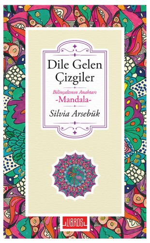 Dile Gelen Çizgiler -  Bilinçaltının Anahtarı Mandala