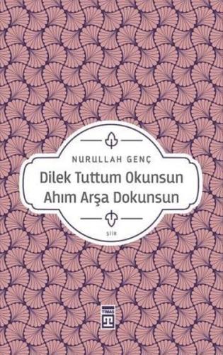 Dilek Tuttum Okunsun Ahım Arşa Dokunsun | Kitap Ambarı