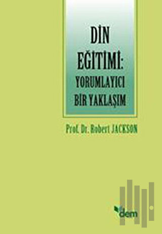 Din Eğitimi: Yorumlayıcı Bir Yaklaşım