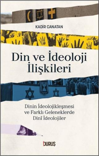Din ve İdeoloji İlişkileri - Dinin İdeolojikleşmesi ve Farklı Geleneklerde Dini İdeolojiler