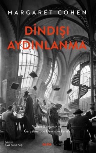 Dindışı Aydınlanma - Walter Benjamin ve Gerçeküstü Devrimin Paris'i | 