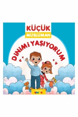 Dinimi Yaşıyorum - Küçük Müslüman | Kitap Ambarı