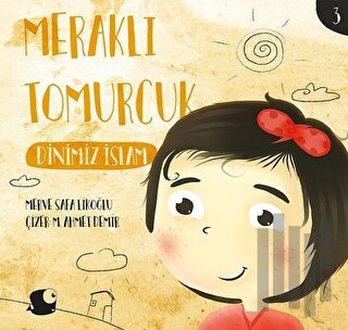 Dinimiz İslam - Meraklı Tomurcuk 3