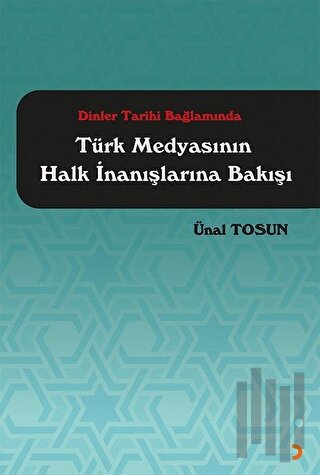 Dinler Tarihi Bağlamında Türk Medyasının Halk İnanışlarına Bakışı