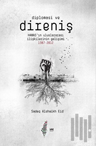 Diplomasi ve Direniş: Hamas’ın Uluslararası İlişkilerinin Gelişimi 1987-2012