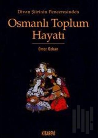 Divan Şiirinin Penceresinden Osmanlı Toplum Hayatı