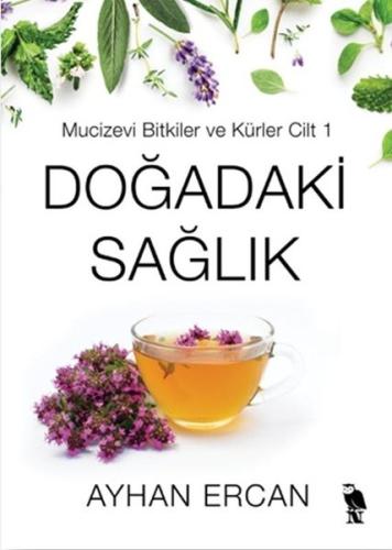 Doğadaki Sağlık - Mucizevi Bitkiler ve Kürler Cilt 1 | Kitap Ambarı