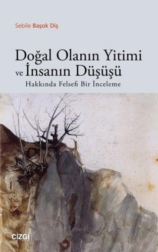 Doğal Olanın Yitimi ve İnsanın Düşüşü
