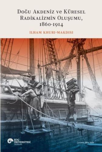 Doğu Akdeniz ve Küresel Radikalizmin Oluşumu 1860 - 1914