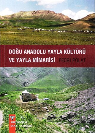 Doğu Anadolu Yayla Kültürü ve Yayla Mimarisi