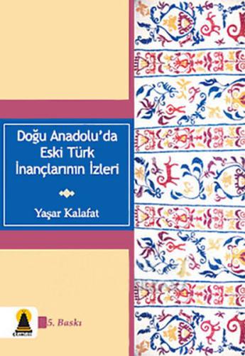 Doğu Anadolu'da Eski Türk İnançlarının İzleri | Kitap Ambarı