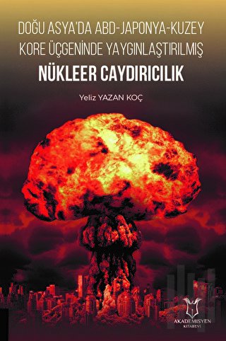 Doğu Asya’da ABD - Japonya - Kuzey Kore Üçgeninde Yaygınlaştırılmış Nükleer Caydırıcılık